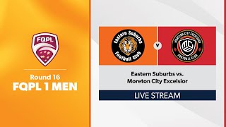 FQPL 1 Men Round 16  Eastern Suburbs vs Moreton City Excelsior [upl. by Ateiluj]