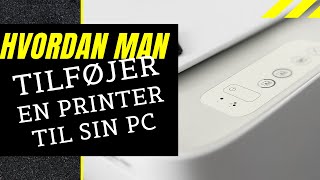 Hvordan man tilføjer en printer til sin PC [upl. by Iila145]