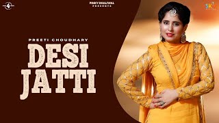 DESI JATTI Full Video PREETI CHOUDHARY Ft ABHI RAI  New Latest Songs 2019  Latest Punjabi Song [upl. by Basil]