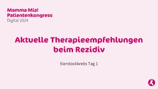 Aktuelle Therapieempfehlungen beim Rezidiv  Mamma Mia Patientenkongress 2024  Eierstockkrebs [upl. by Blase]