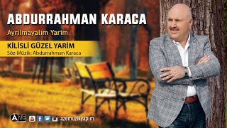 Abdurrahman Karaca  Kilisli Güzel Yarim Yeni 2018 [upl. by Aicats]