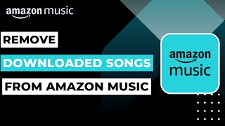 How to Remove Downloaded Songs From Amazon Music [upl. by Yusem986]