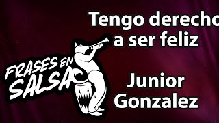 Tengo derecho a ser feliz letra  Junior Gonzalez Frases en Salsa [upl. by Jar614]