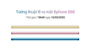 Trực tiếp sự kiện ra mắt Bphone B86 [upl. by Ibbetson458]