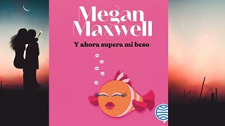 Y ahora supera mi beso Audiolibro Megan Maxwell [upl. by Minabe]