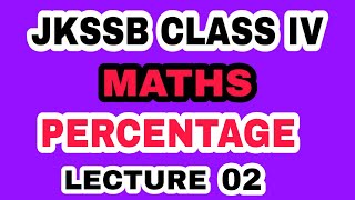 JKSSB CLASS IV 2020  MATHS  LEC 02  PERCENTAGE [upl. by Darell345]