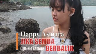 Happy Asmara  Jika Semua Berbalik  Dangdut OFFICIAL [upl. by Carnay]