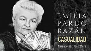 EMILIA PARDO BAZAN Casualidad Narrado por Joan Mora [upl. by Aneahs]