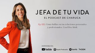 122 Cómo brillar en tus relaciones personales y profesionales Con Elva Abril [upl. by Vacla]