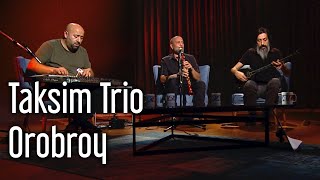 Taksim Trio  Orobroy [upl. by Mcconnell]