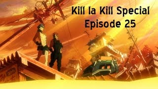 TBBBAA Kill la Kill Special Episode 25 [upl. by Pepi]