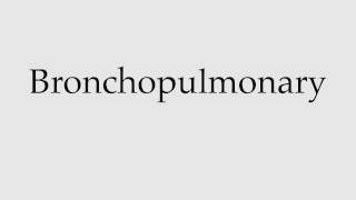 How to Pronounce Bronchopulmonary [upl. by Erroll]