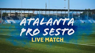 🔴 LIVE da ZINGONIA 🔴 ATALANTA vs PRO SESTO [upl. by Enomis]