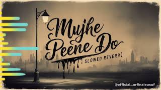 Mujhe Peene Do Slowed Reverb Darshan Raval  Music Video  Arfin Al Eusuf [upl. by Asirrom]