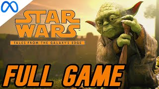 Star Wars Tales from the Galaxys Edge VR FULL WALKTHROUGH NO COMMENTARY 1080P [upl. by Nibor627]