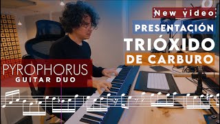 Presentación del nuevo video TRIÓXIDO DE CARBURO de quotPyrophorus Guitar Duoquot [upl. by Ahset]