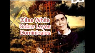 Proyecto 2025 Leyes Dominicales Citas White No Seas Engañado [upl. by Tenn]