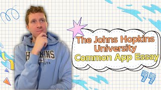 Johns Hopkins University 2024 Common App Essay jhu johnshopkins commonapp collegeadmissions [upl. by Aylat628]