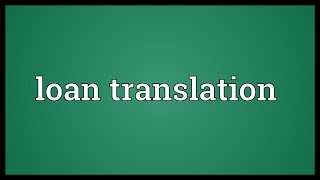 Loan translation Meaning [upl. by Atal]