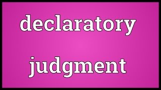 Declaratory judgment Meaning [upl. by Rehpretsirhc]