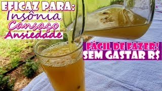 BEBIDA CALMANTE SEDATIVA PARA DORMIR PROFUNDAMENTE RELAXAR E SE LIVRAR DA ANSIEDADE [upl. by Fidole195]