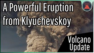 Klyuchevskoy Volcano Update Powerful amp Sustained Explosive Eruption Lengthy Lahars [upl. by Brecher491]