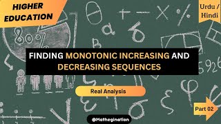 Finding Monotonic Increasing amp Decreasing Sequences  Part2  Higher  University education [upl. by Ycnalc338]