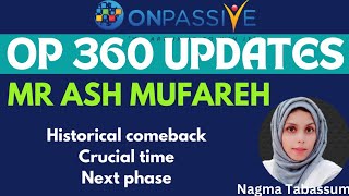 ONPASSIVEOP360 WEBINAR UPDATES MR ASH MUFAREHCOMEBACK NEXT PHASE amp MOREnagmatabassum [upl. by Roumell]