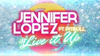 Jennifer Lopez  Live It Up feat Pitbull Lyric Video [upl. by Eednas]