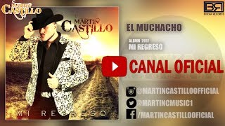 MARTIN CASTILLO EL MUCHACHO MI REGRESO ALBUM 2017 [upl. by Athalie]