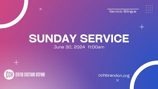 Servicio Dominical  Sunday Service  CCH LIVE  EN VIVO  1055 AM 06302024 [upl. by Yortal277]