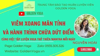 VIÊM XOANG MÃN TÍNH và hành trình chữa dứt điểm cùng Yoga Thở Thiền Mantra  Golden Yoga [upl. by Mastat]