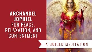 Archangel Jophiel Guided Meditation For Peace Relaxation and Contentment [upl. by Eisenberg282]