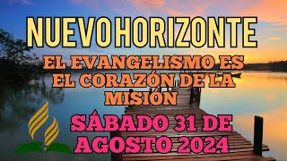 Nuevo Horizonte Marcando el Rumbo Sábado 31 AGOSTO 2024 EL EVANGELISMO ES EL CORAZÓN DE LA MISIÓN [upl. by Ewnihc]