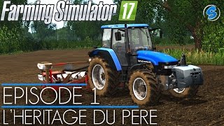 RolePlay  Farming Simulator 17  LHÉRITAGE DU PÈRE  Épisode 1  Jamais a lheure [upl. by Dahsra]