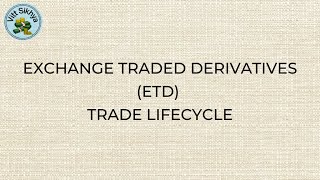 Exchange Traded Derivatives ETD Trade Lifecycle [upl. by Wendin]