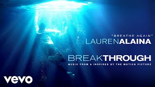 Lauren Alaina  Breathe Again From quotBreakthroughquot Soundtrack  Audio [upl. by Eelarbed]