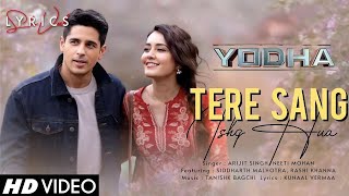 Tere Sang Ishq Hua LYRICS  Yodha  Sidharth M Raashii K  Arijit Singh Neeti Mohan  Tanishk [upl. by Ttenna475]