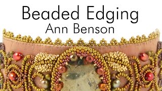 Beaded Edging for Bead Embroidery by Ann Benson [upl. by Calbert952]