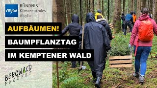 Aufbäumen im Kemptener Wald BergwaldprojektBaumpflanztag mit 30 Freiwilligen [upl. by Westleigh268]