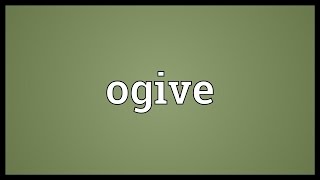 Ogive Meaning [upl. by Bobina]