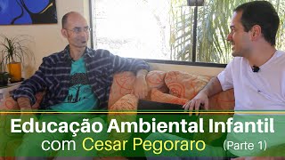 Educação Ambiental Infantil  com Cesar Pegoraro Parte1 [upl. by Cordalia506]