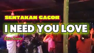 PARTY SENTAK GACOR 2024🔰I NED YOU LOVE🔰REMIXENTUS KORENA [upl. by Ybbed]