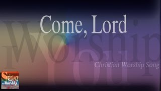 Come Lord Christian Praise Worship Songs with Lyrics [upl. by Kieryt]