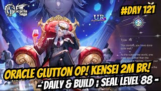 GG Banget ini Oracle Glutton 2m BR Daily amp Build Seal Level 88  Day 121  Draconia Saga Sea [upl. by Goldina168]