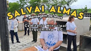 Mensagem de Jesus  Cemitério Municipal Forquilhinha  SC  19102024  Missão Salvai Almas [upl. by Fishbein]