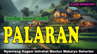 3 Jam Gending Jawa Klasik Palaran Nyamleng Kagem Istirahat Mantun Makaryo Seharian [upl. by Still391]