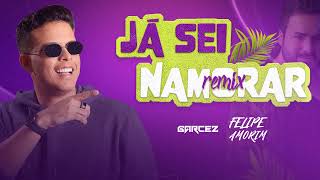 JÁ SEI NAMORAR  Felipe Amorim ft DJ Garcez FUNK REMIX [upl. by Pooi]