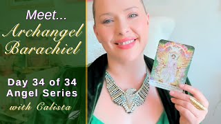 Day 34 Meet Archangel Barachiel  34Day Angel Series with Calista [upl. by Dudley]