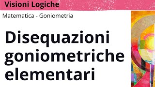 Disequazioni goniometriche elementari [upl. by Schug159]